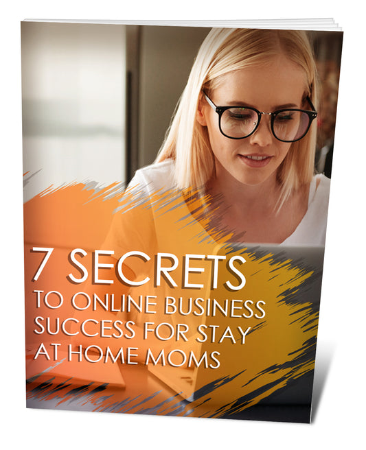 7 SECRETS TO START ONLINE BUSINESS AT HOME FOR MOMS